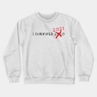 I Survived 2020 2021 Crewneck Sweatshirt